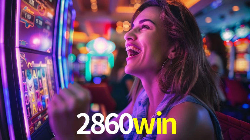 2860win: Jogos de Caça-Níqueis-Altas Recompensas, Roleta-Velocidade, Blackjack-Desafios Máximos